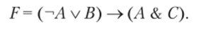Решение. Построим таблицу истинности (табл. 4.14) заданной формулы, используя определения логических операций.