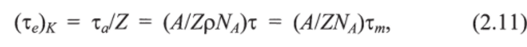 где нижний индекс К указывает на то, что определенный в (2.11) электронный коэффициент истинного поглощения представляет собой среднее значение для всех электронов атома, включая внутренние ЛГ-электроны. Выражение (2.11) справедливо в случае X < Хк, т.е. в случае, когда могут поглощать все электроны атома.