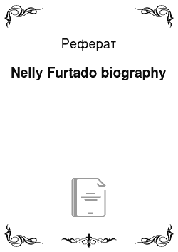 Реферат: Nelly Furtado biography